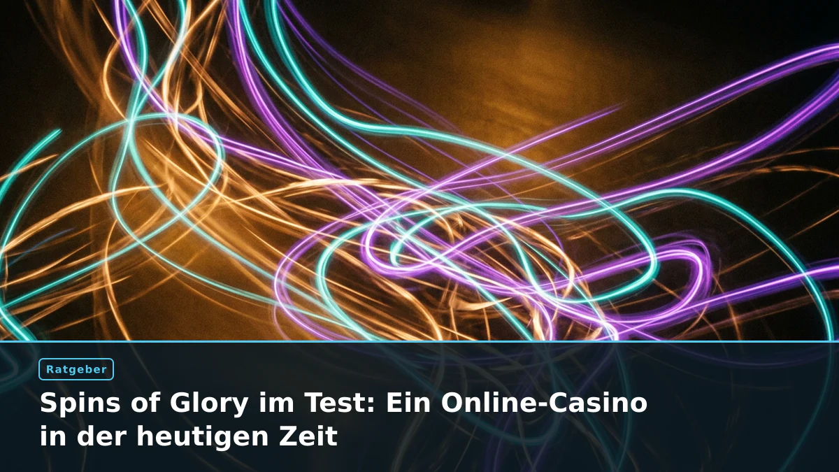 Spins of Glory im Test: Ein Online-Casino in der heutigen Zeit