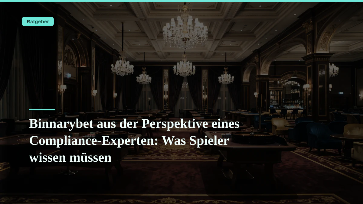 Binnarybet aus der Perspektive eines Compliance-Experten: Was Spieler wissen müssen