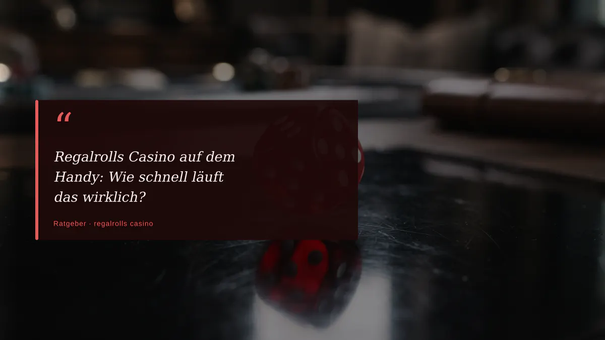 Regalrolls Casino auf dem Handy: Wie schnell läuft das wirklich?