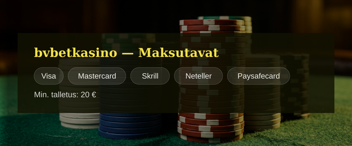 bvbetkasino — Maksutavat: Visa, Mastercard, Skrill, Neteller, Paysafecard