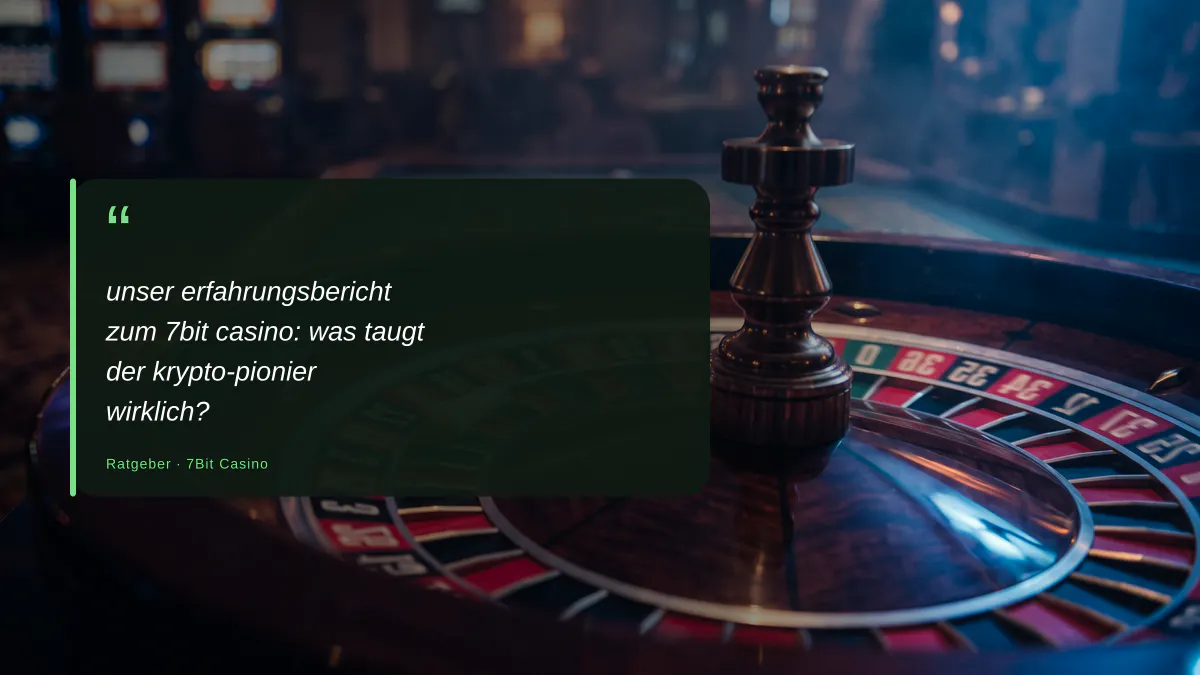 unser erfahrungsbericht zum 7bit casino: was taugt der krypto-pionier wirklich?