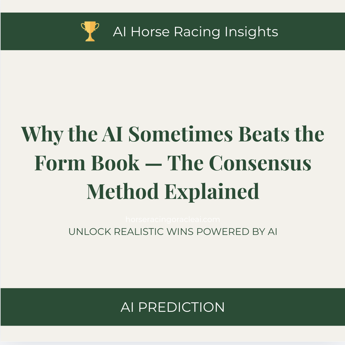 Why the AI Sometimes Beats the Form Book — The Consensus Method Explained