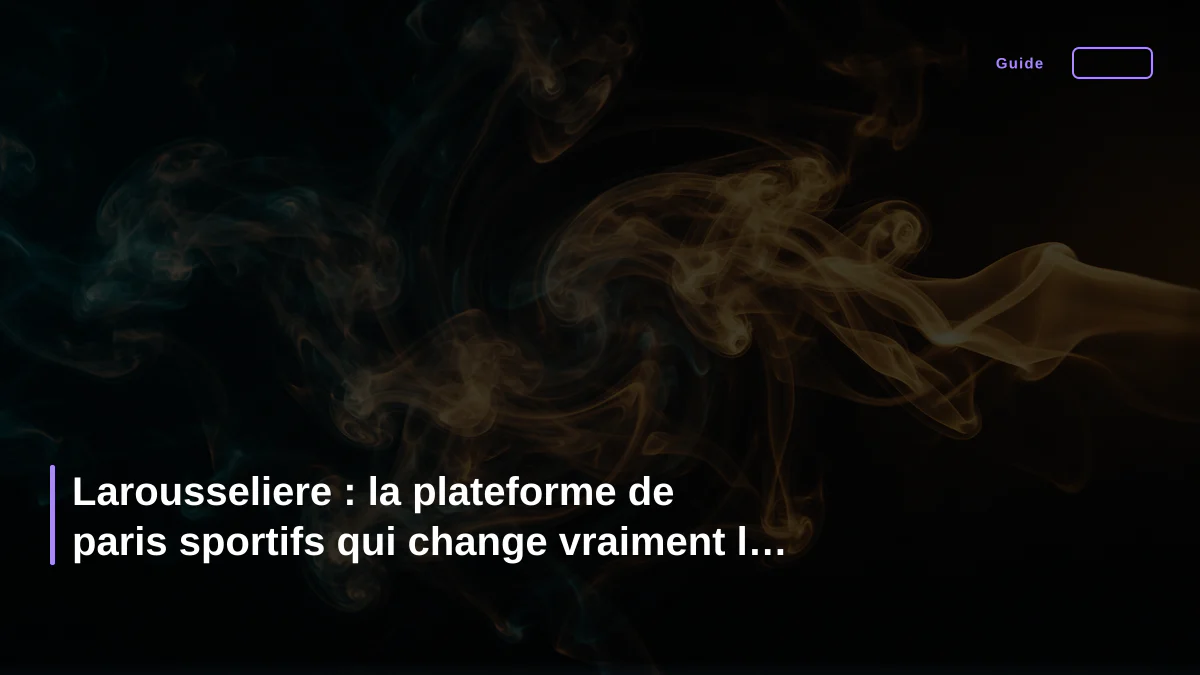 Larousseliere : la plateforme de paris sportifs qui change vraiment la donne