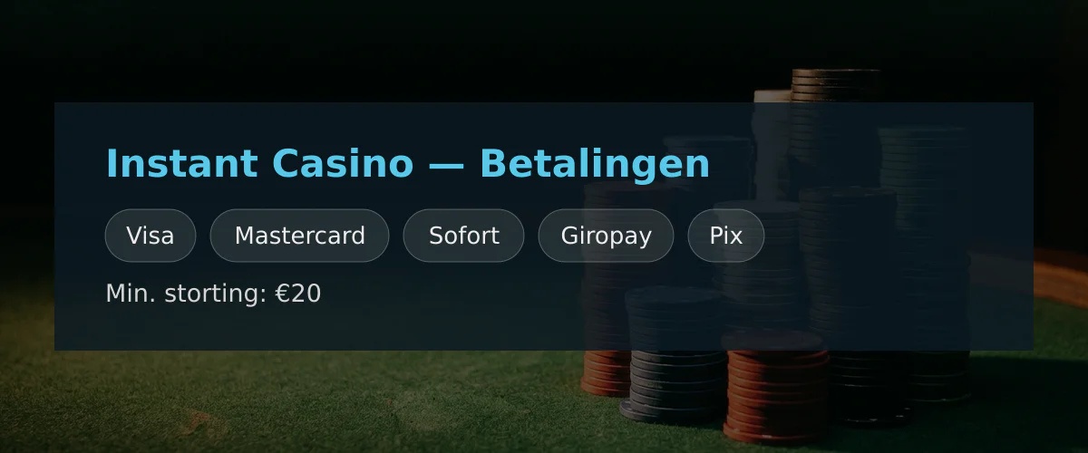 Instant Casino — Betalingen: Visa, Mastercard, Sofort, Giropay, Pix