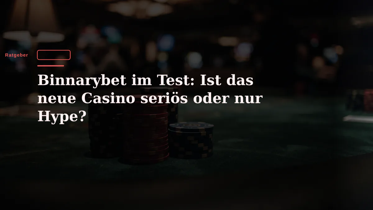 Binnarybet im Test: Ist das neue Casino seriös oder nur Hype?