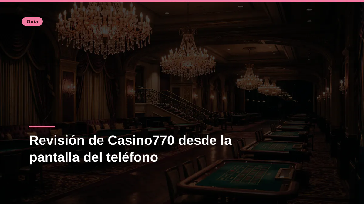 Revisión de Casino770 desde la pantalla del teléfono
