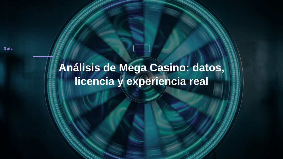 Análisis de Mega Casino: datos, licencia y experiencia real
