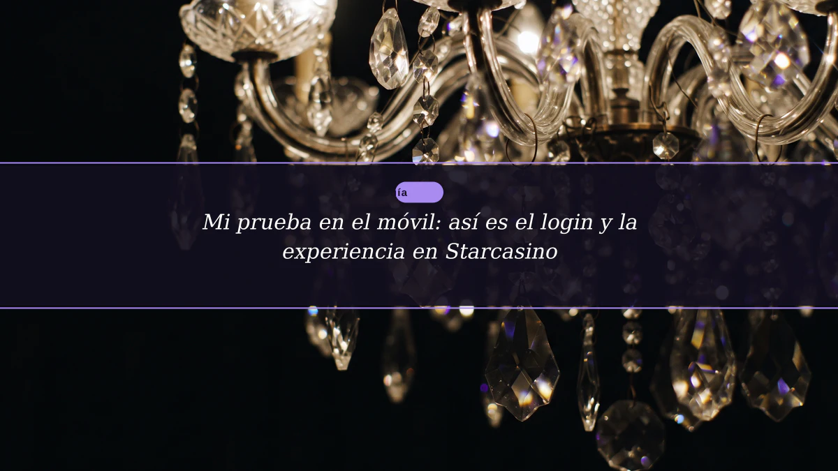 Mi prueba en el móvil: así es el login y la experiencia en Starcasino