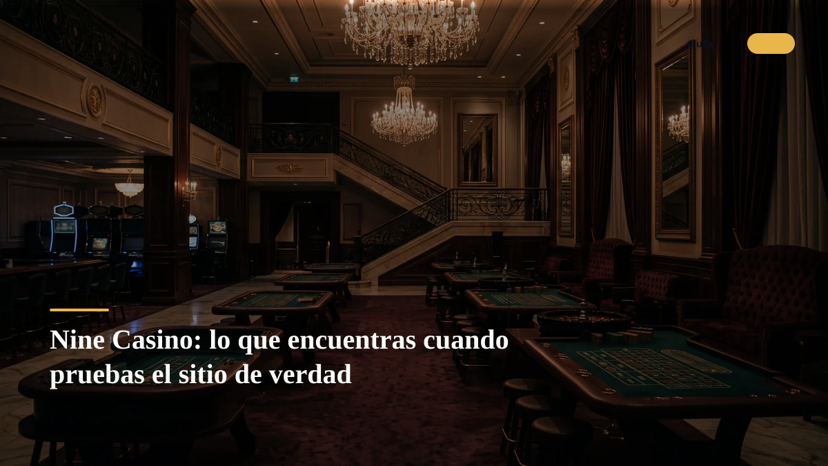 Nine Casino: lo que encuentras cuando pruebas el sitio de verdad