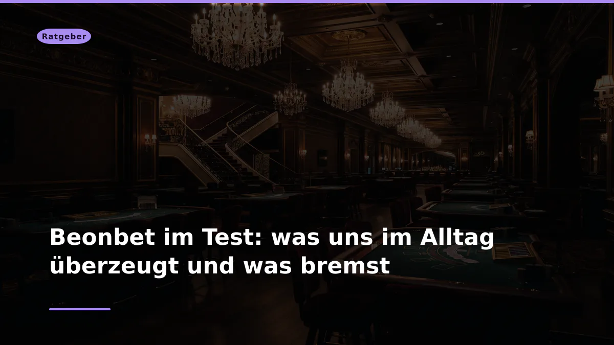 Beonbet im Test: was uns im Alltag überzeugt und was bremst