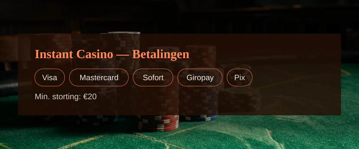 Instant Casino — Betalingen: Visa, Mastercard, Sofort, Giropay, Pix