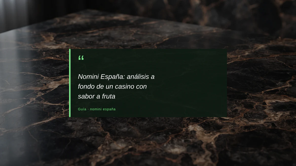 Nomini España: análisis a fondo de un casino con sabor a fruta