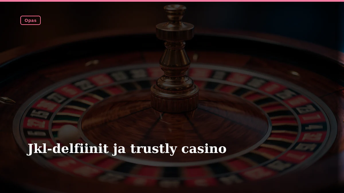 Jkl-delfiinit ja trustly casino