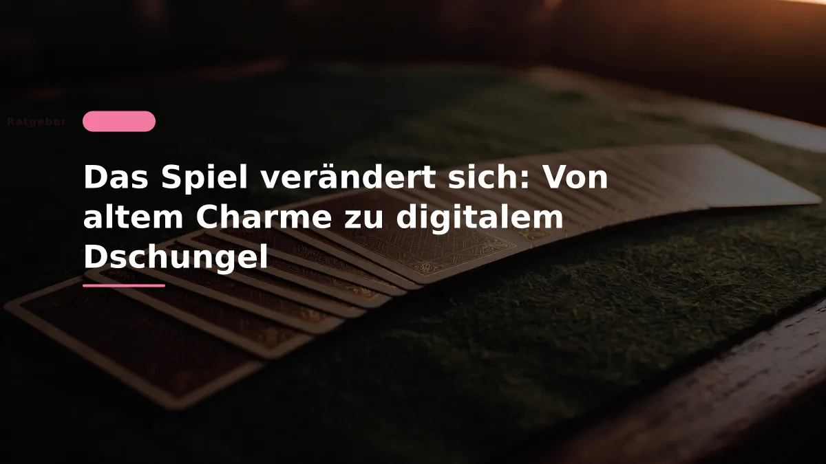 Das Spiel verändert sich: Von altem Charme zu digitalem Dschungel