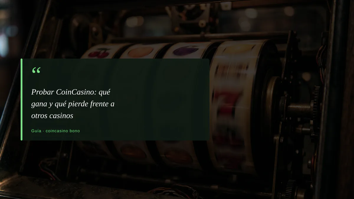 Probar CoinCasino: qué gana y qué pierde frente a otros casinos