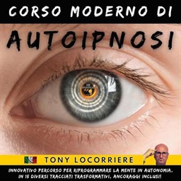 Tony Locorriere – Corso Moderno di Autoipnosi (2026) (mp3 – 128 kbps)