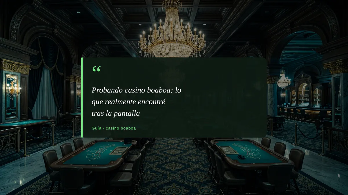 Probando casino boaboa: lo que realmente encontré tras la pantalla