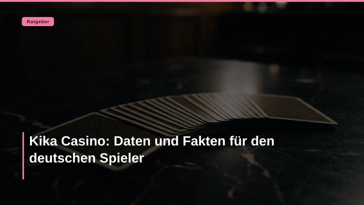 Kika Casino: Daten und Fakten für den deutschen Spieler