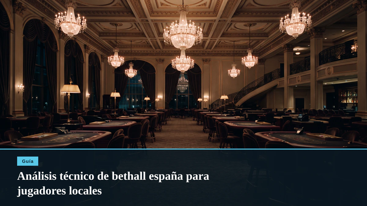 Análisis técnico de bethall españa para jugadores locales