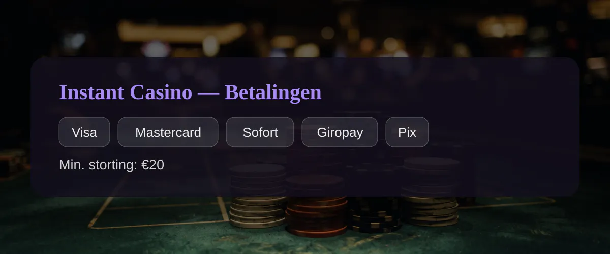 Instant Casino — Betalingen: Visa, Mastercard, Sofort, Giropay, Pix