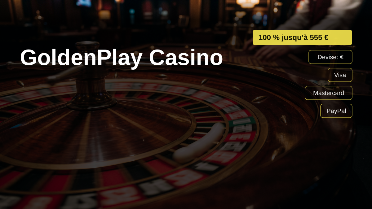 GoldenPlay Casino — bonus de bienvenue 100 % jusqu’à 555 € + 100 FS, paiements: Visa, Mastercard, PayPal, Skrill, Neteller