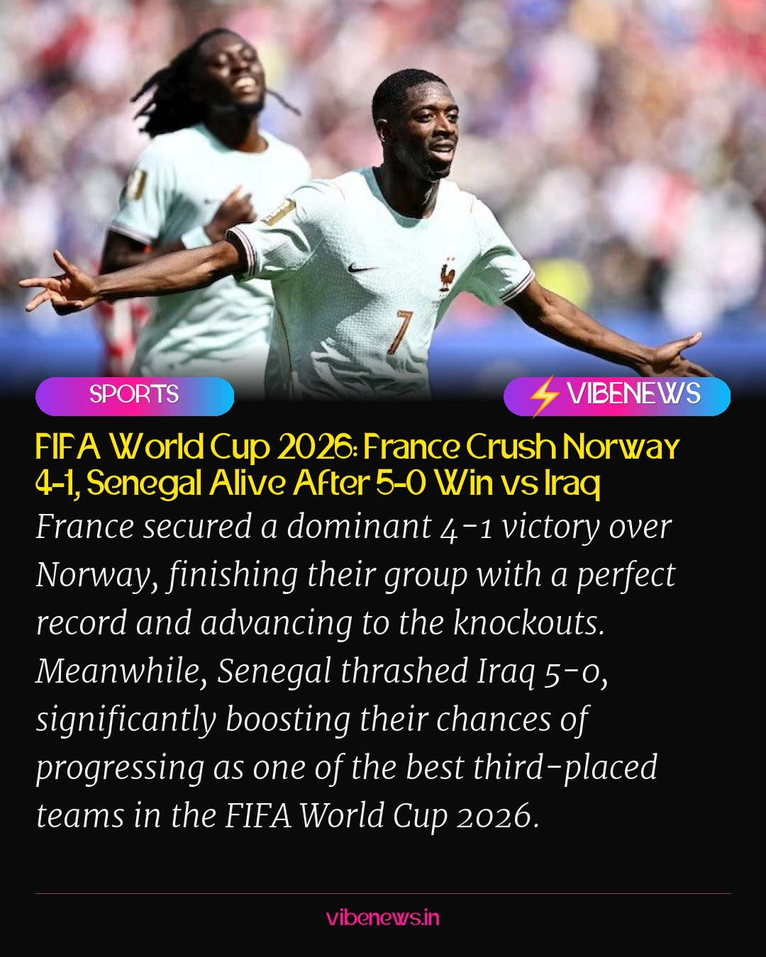 FIFA World Cup 2026: France Crush Norway 4-1, Senegal Alive After 5-0 Win vs Iraq