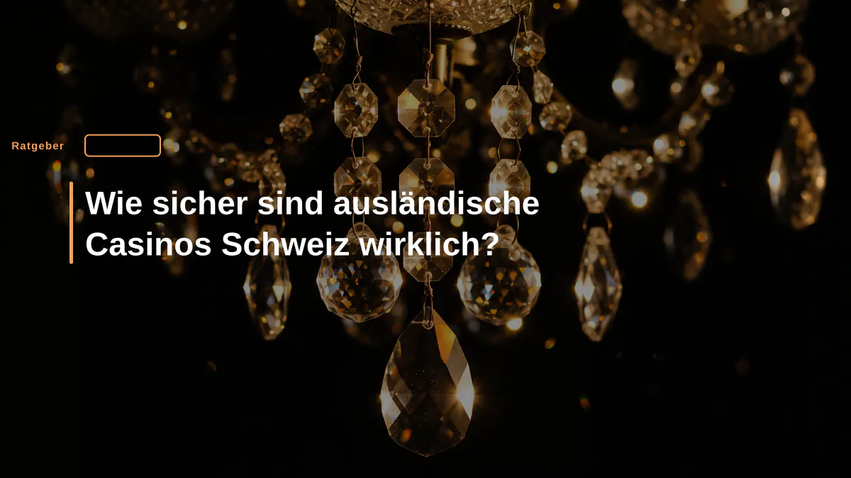 Wie sicher sind ausländische Casinos Schweiz wirklich?