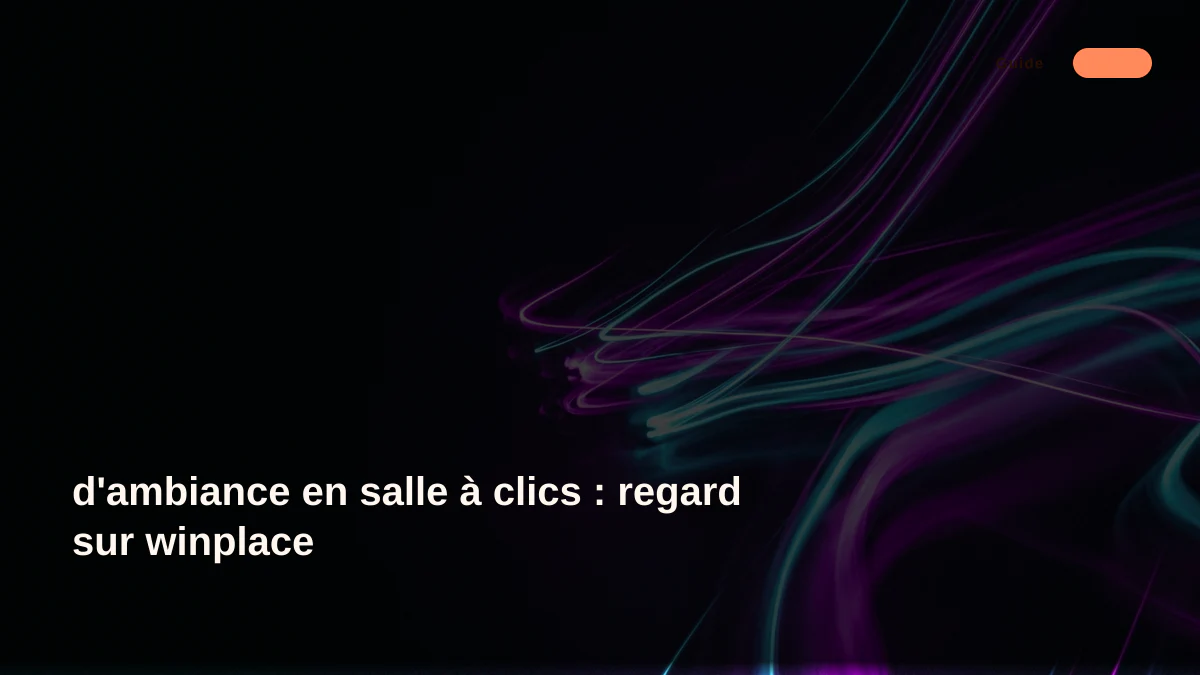 d'ambiance en salle à clics : regard sur winplace