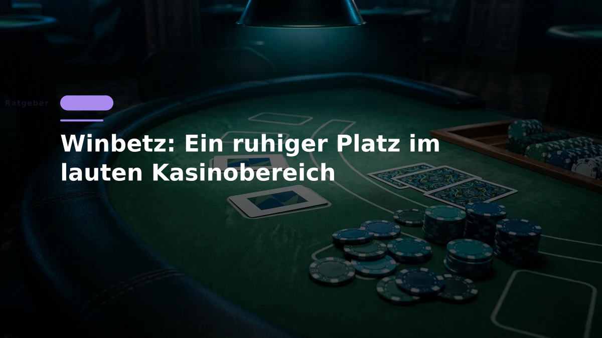Winbetz: Ein ruhiger Platz im lauten Kasinobereich