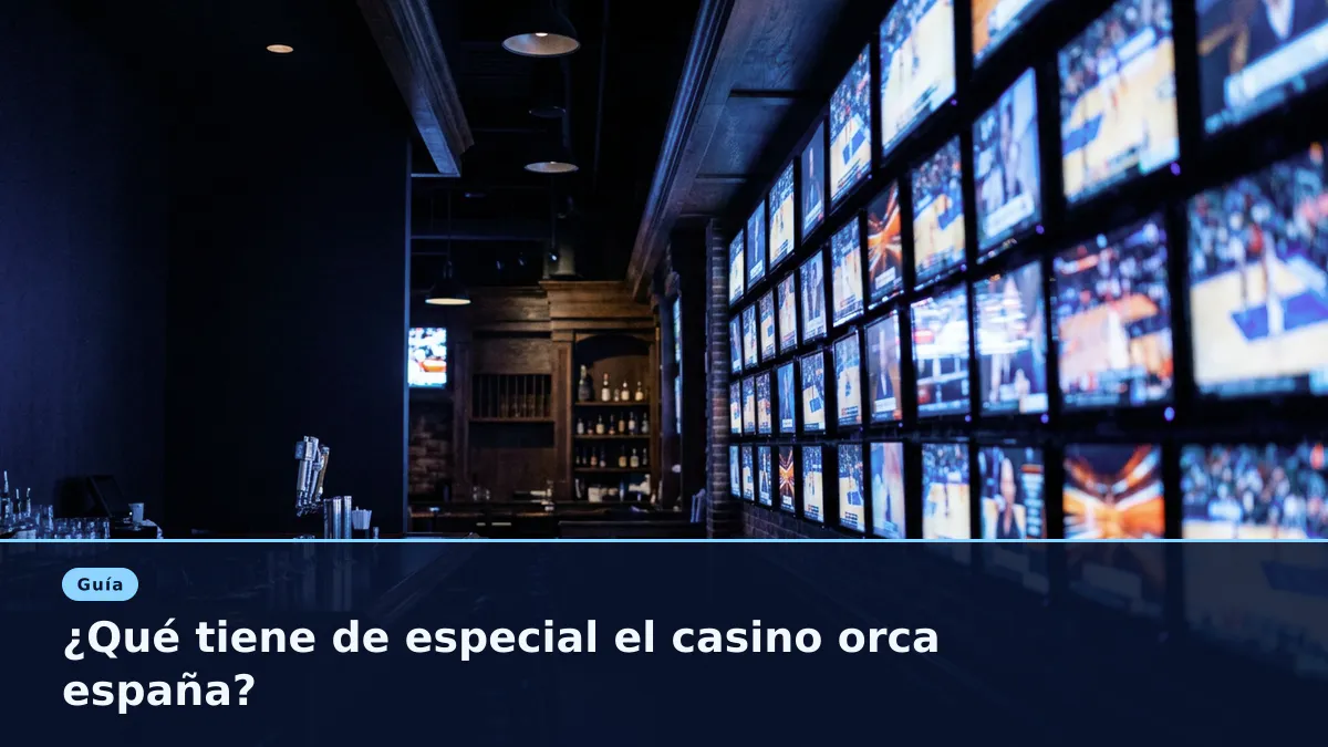 ¿Qué tiene de especial el casino orca españa?