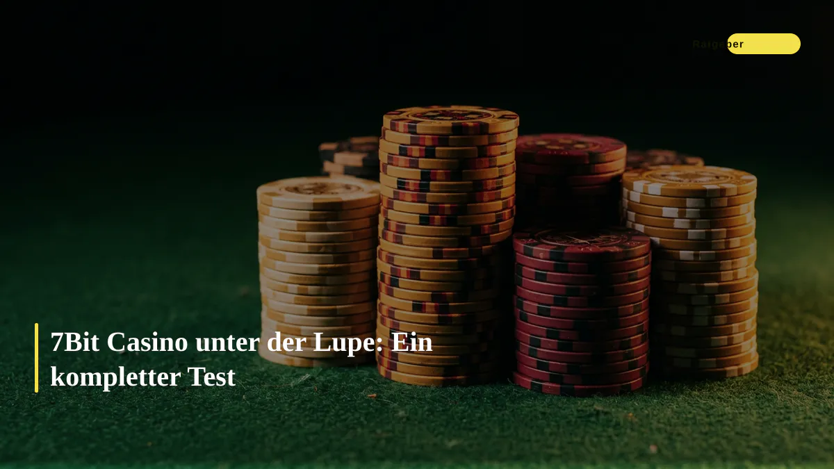 7Bit Casino unter der Lupe: Ein kompletter Test