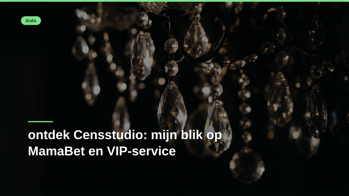 ontdek Censstudio: mijn blik op MamaBet en VIP-service