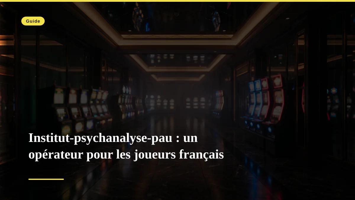 Institut-psychanalyse-pau : un opérateur pour les joueurs français