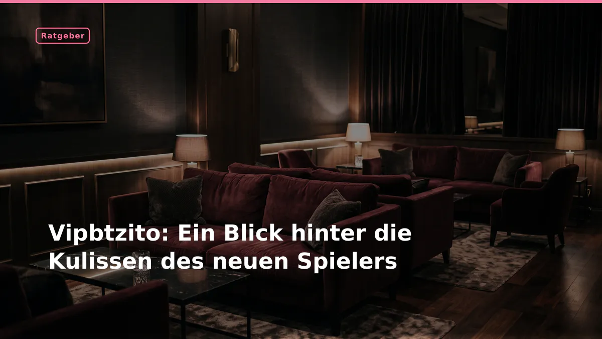 Vipbtzito: Ein Blick hinter die Kulissen des neuen Spielers