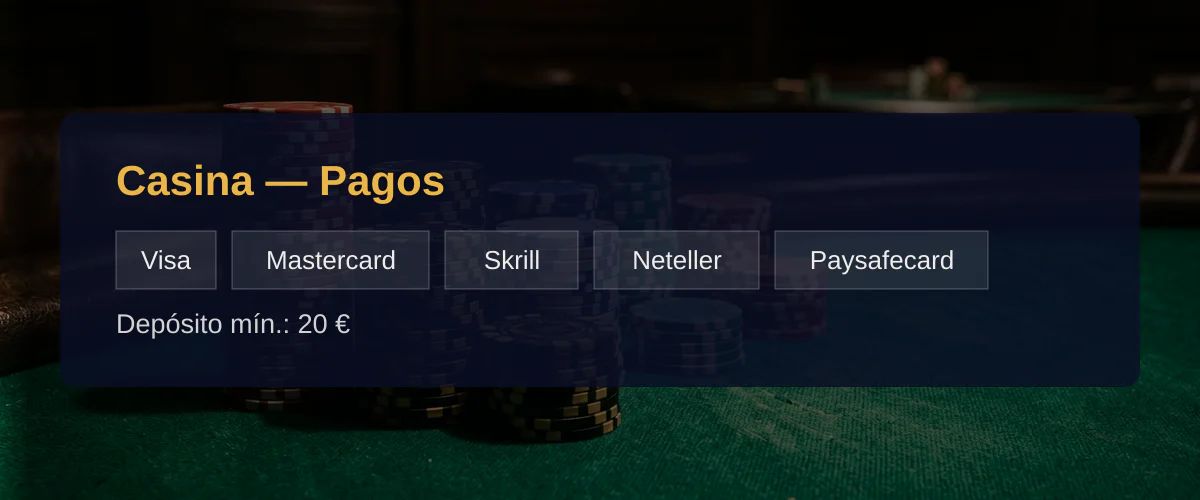 Casina — Pagos: Visa, Mastercard, Skrill, Neteller, Paysafecard Casina — Pagos: Visa, Mastercard, Skrill, Neteller, Paysafecard