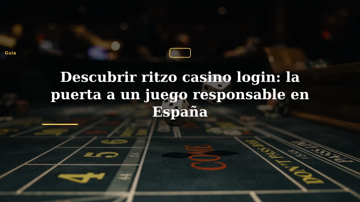 Descubrir ritzo casino login: la puerta a un juego responsable en España