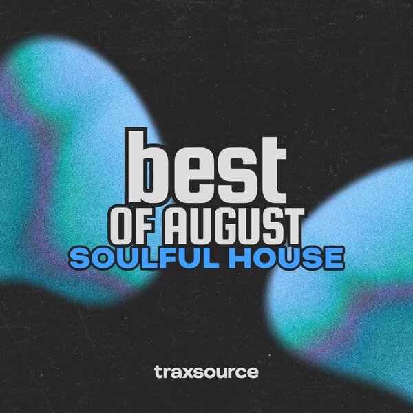 Traxsource Top 100 Soulful House of August 2026 FLAC