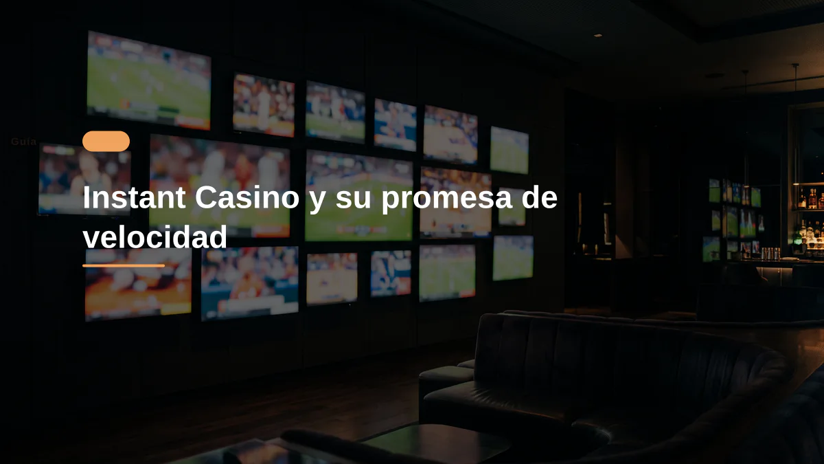 Instant Casino y su promesa de velocidad
