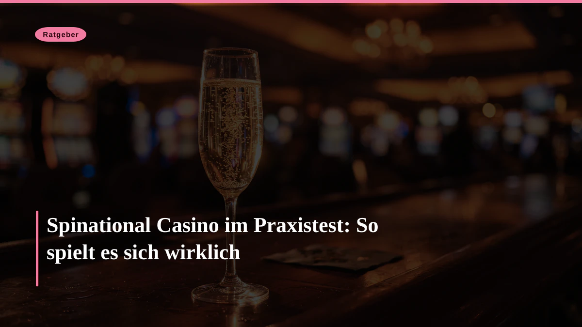 Spinational Casino im Praxistest: So spielt es sich wirklich
