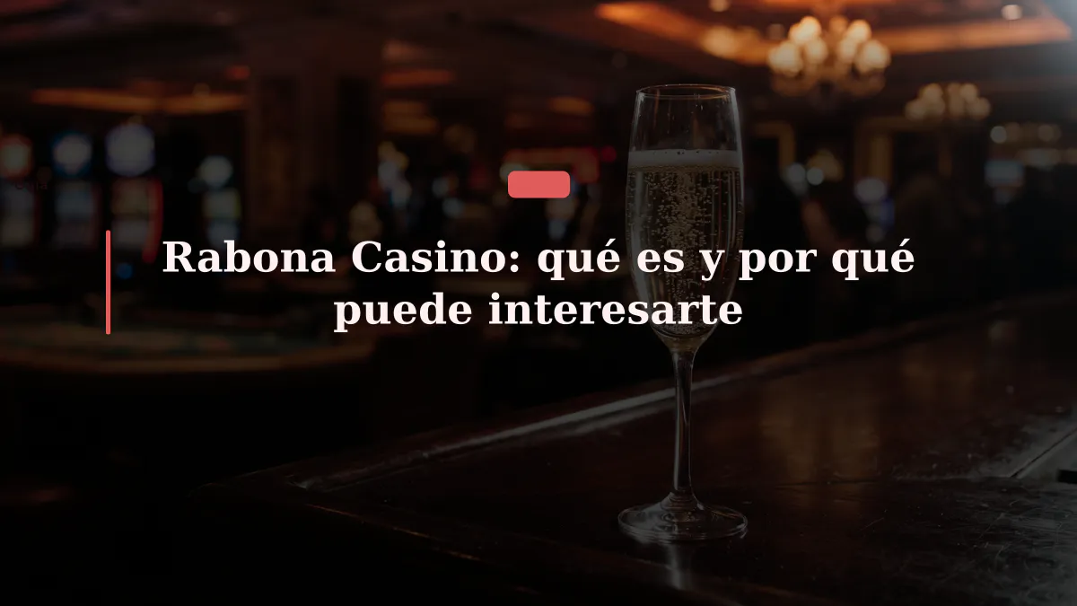 Rabona Casino: qué es y por qué puede interesarte