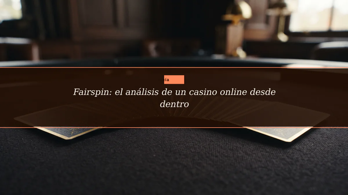 Fairspin: el análisis de un casino online desde dentro