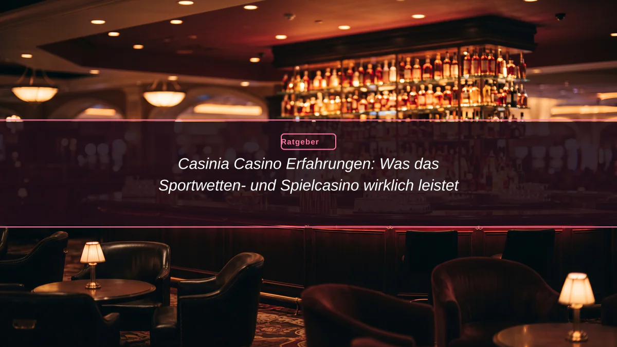 Casinia Casino Erfahrungen: Was das Sportwetten- und Spielcasino wirklich leistet