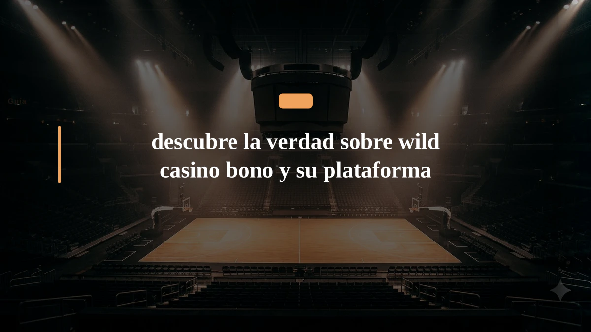 descubre la verdad sobre wild casino bono y su plataforma