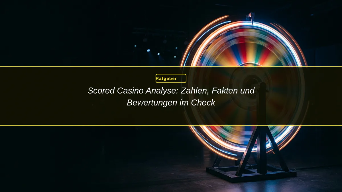Scored Casino Analyse: Zahlen, Fakten und Bewertungen im Check