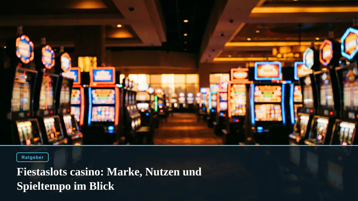 Fiestaslots casino: Marke, Nutzen und Spieltempo im Blick