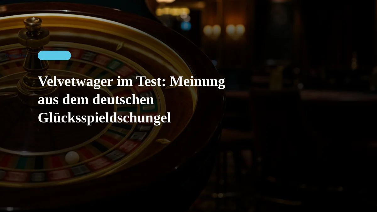 Velvetwager im Test: Meinung aus dem deutschen Glücksspieldschungel