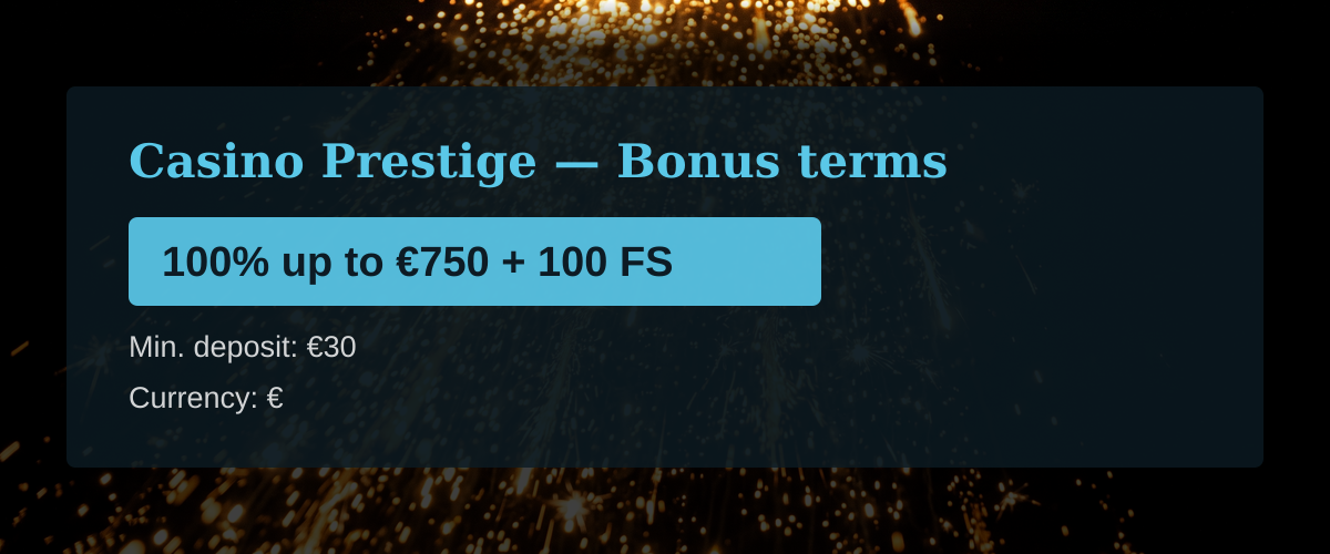 Casino Prestige — Bonus terms: 100% up to €750 + 100 FS