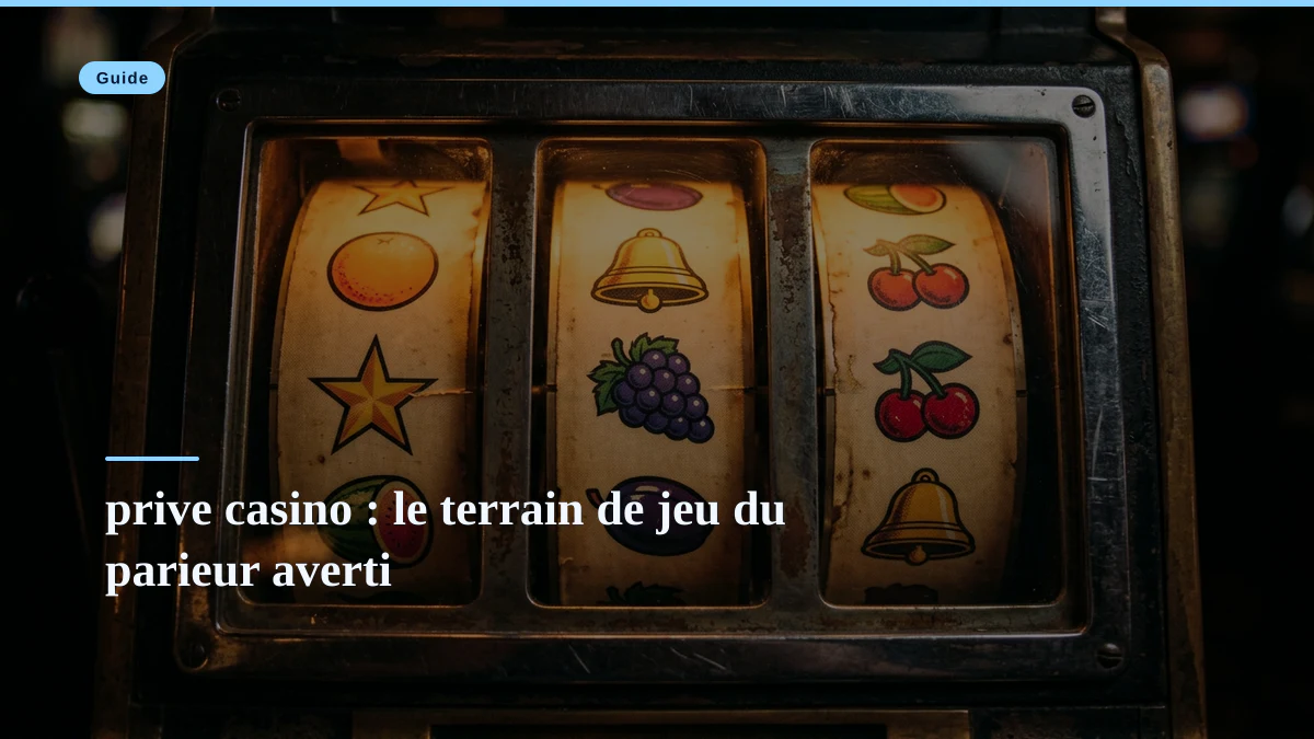 prive casino : le terrain de jeu du parieur averti