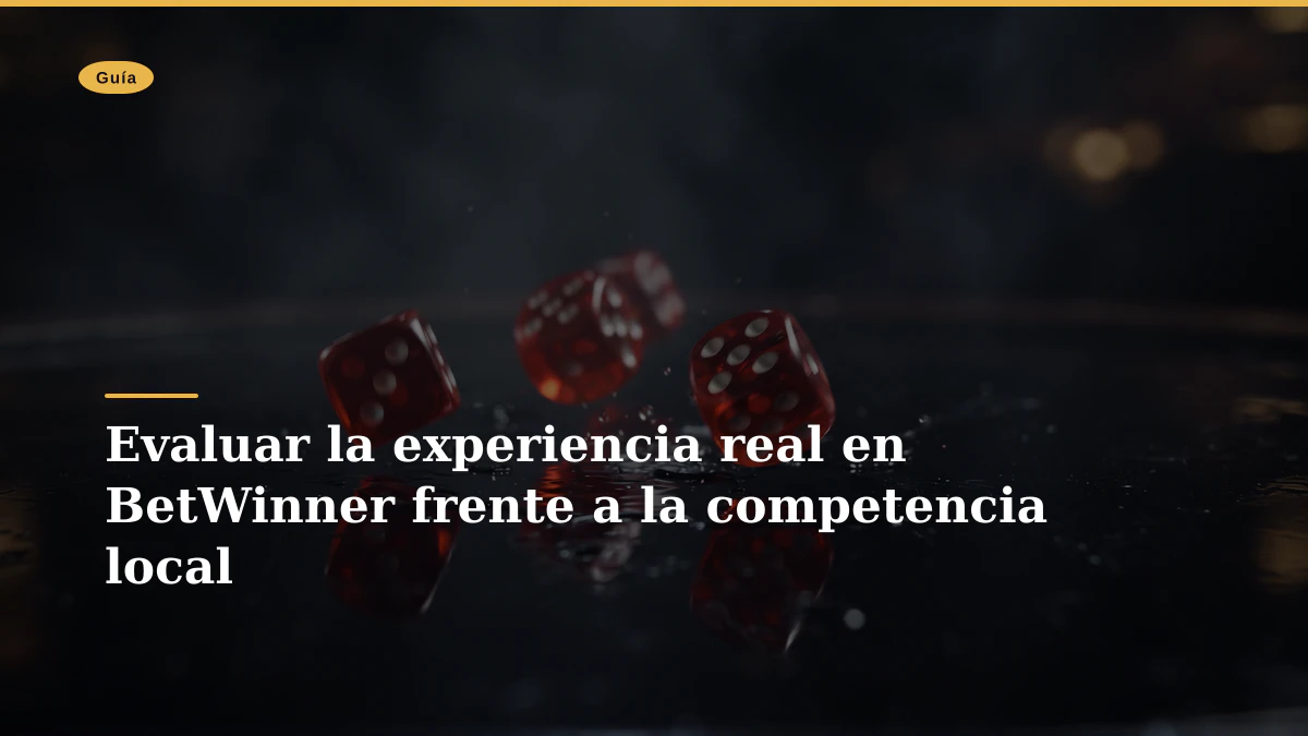 Evaluar la experiencia real en BetWinner frente a la competencia local