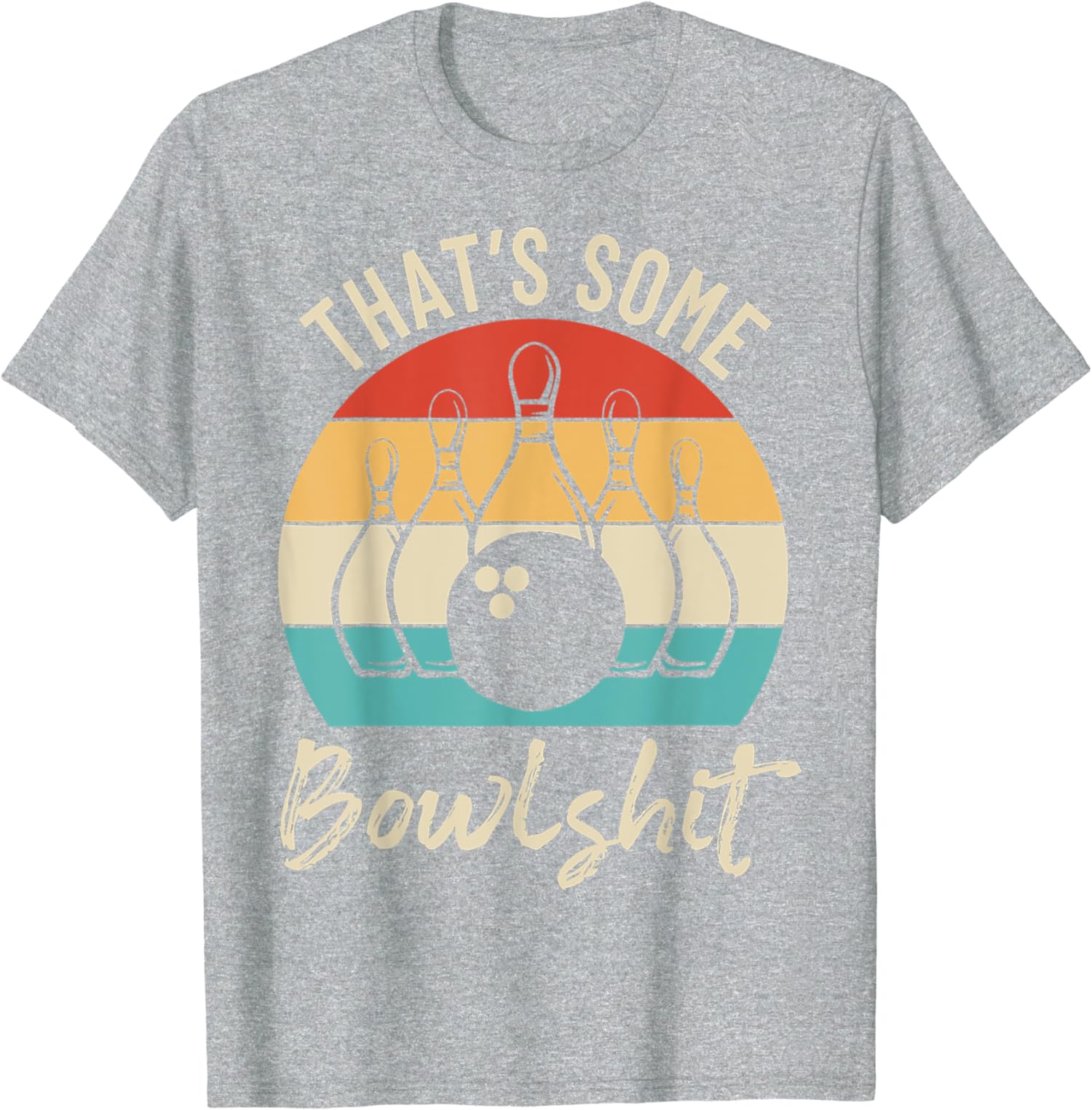 Bowling That’s Some Bowls**t Retro Bowling Lovers Unisex T-Shirt